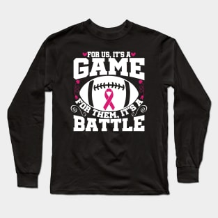 For Us Its A Game For Them Its A Battle Football Breast Cancer Awareness Support Pink Ribbon Sport Long Sleeve T-Shirt